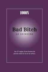Bad Bitch - Le Grimoire: Les 27 règles d'une femme de pouvoir dans la vie et en amour (French Edition) cover image