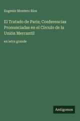 El Tratado de Paris; Conferencias Pronunciadas en el Círculo de la Unión Mercantil - en letra grande cover image