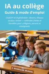 L’IA au collège : Guide & mode d'emploi: ChatGPT et autres intelligences artificielles : devoirs, réseaux, brevet : méthodes fiables pour collégiens, ... comprendre et utiliser l'IA) (French Edition) cover image