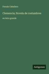 Clemencia; Novela de costumbres - en letra grande cover image