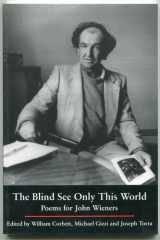The Blind See Only This World: Poems for John Wieners cover image
