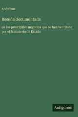 Reseña documentada - de los principales negocios que se han ventilado por el Ministerio de Estado cover image