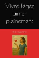 Vivre léger, aimer pleinement (French Edition) cover image