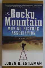 The Rocky Mountain Moving Picture Association A Novel cover image