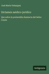 Dictamen médico-jurídico - Que sobre la pretendida demencia del Señor Conde cover image