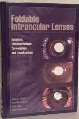 Foldable Intraocular Lenses: Evolution, Clinicopathologic Correlations, and Complications cover image