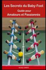 Les Secrets du Baby-Foot: Guide pour Amateurs et Passionnés (French Edition) cover image