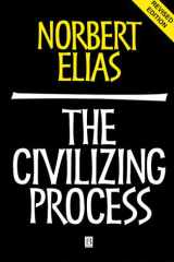 The Civilizing Process: Sociogenetic and Psychogenetic Investigations, Revised Edition cover image