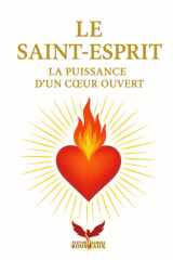 Le Saint-Esprit: la puissance d’un cœur ouvert: Vivre la présence de Dieu dans l’intimité du cœur (French Edition) cover image