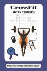 Cahier de Mots Croisés CrossFit: 30 Grilles sur le Vocabulaire WOD, AMRAP, Benchmarks & Fitness | Grand Format avec Solutions: Livre de Jeux pour ... de Musculation Fonctionnelle (French Edition) cover image