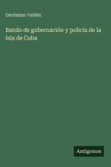 Bando de gobernación y policía de la Isla de Cuba cover image