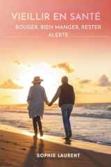 Vieillir En Santé: Bouger, Bien Manger, Rester Alerte (French Edition) cover image