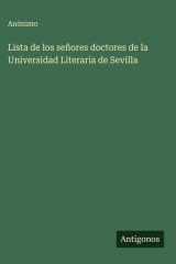 Lista de los señores doctores de la Universidad Literaria de Sevilla cover image