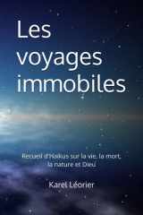 Les voyages immobiles: Recueil d'Haïkus écrits en 2025 sur la vie, la mort, la nature et Dieu (French Edition) cover image