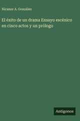 El éxito de un drama Ensayo escénico en cinco actos y un prólogo cover image