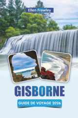 GISBORNE GUIDE DE VOYAGE 2026: Découvrez les plages, la culture māorie, la cuisine locale et les aventures en plein air sur la côte est de la Nouvelle-Zélande (French Edition) cover image