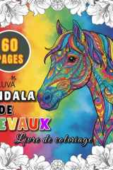 Livre de coloriage Mandala de Chevaux: Dessins Relaxants Mandalas et D’Équidés À Colorier, Activité Créative Pour Développer L’Imagination Et Apaiser L’Esprit (French Edition) cover image