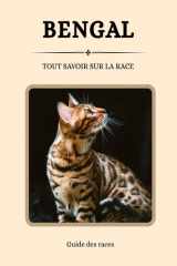 Bengal - Tout savoir sur la race (2025) : un livre complet pour en apprendre plus sur le Bengal (French Edition) cover image