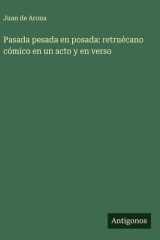 Pasada pesada en posada: retruécano cómico en un acto y en verso cover image
