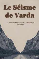 Le Séisme de Varda: Quand un village ose défier une guerre impossible: Roman Fantastique (French Edition) cover image