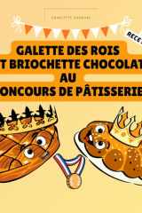 GALETTE DES ROIS ET BRIOCHETTE CHOCOLAT AU CONCOURS DE PÂTISSERIE: histoire gourmande, livre de cuisine et recettes en famille, jeux pour enfants dès ... cadeau, cuisine, chocolat (French Edition) cover image