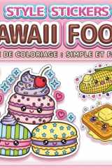 KAWAII FOOD: LIVRE DE COLORIAGE : SIMPLE ET FACILE - Plus de 50 dessins style stickers pour enfants, adultes et seniors. Idéal pour la relaxation, ... Style Autocollants) (French Edition) cover image