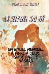 Le Rituel de Dé: Un rituel mensuel à vivre à deux, guidé par le hasard (French Edition) cover image