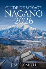 Guide de Voyage Nagano 2026: Les hautes terres centrales du Japon explorées à travers la nature, la tradition, la gastronomie, l'aventure (French Edition) cover image