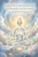 Vous n'êtes pas dans le monde, le monde est en vous: Le message libérateur du Yoga Vasistha (French Edition) cover image