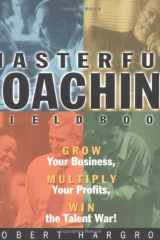 The Masterful Coaching, Set (includes the Fieldbook, and Cloth Edition of Hargrove's Masterful Coaching Book) cover image