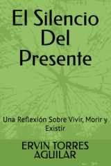 El Silencio Del Presente - Una Reflexión Sobre Vivir, Morir y Existir cover image