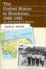 The United States in Honduras, 1980-1981: An Ambassador's Memoir cover image