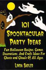 101 Spooktacular Party Ideas Fun Halloween Recipes, Games, Decorations, and Craft Ideas Foe Ghosts and Ghouls of All Ages cover image