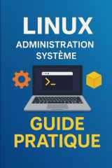 LINUX Administration Système: Guide Pratique (French Edition) cover image