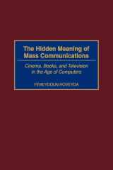 The Hidden Meaning of Mass Communications: Cinema, Books, and Television in the Age of Computers cover image