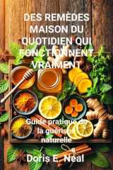 DES REMÈDES MAISON DU QUOTIDIEN QUI FONCTIONNENT VRAIMENT: Guide pratique de la guérison naturelle (French Edition) cover image