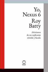 Yo, Nexus 6 - Aforismos de un replicante rebelde y lúcido cover image