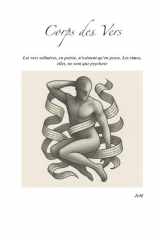 Corps des Vers: Les vers solitaires, en poésie, n'existent qu'en prose. Les rimes, elles, ne sont que psychose (French Edition) cover image
