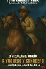 De Recogedor de Algodón a Vaquero Y Ganadero - La Increíble Historia Real de 80 John Wallace cover image