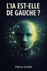 L’IA EST-ELLE DE GAUCHE ?: Pouvoir, normes et démocratie à l’ère des décisions automatisées (French Edition) cover image