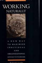 Working Naturally A New Way to Maximize Individual and Organizational Effectiveness cover image