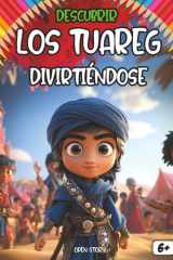 Descubrir Los Touaregs divirtiéndose: Viaje ilustrado al corazón del desierto y la cultura tuareg (Spanish Edition) cover image