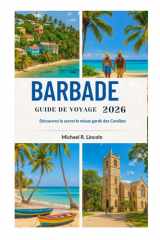 BARBADE GUIDE DE VOYAGE 2026: Découvrez le secret le mieux gardé des Caraïbes (French Edition) cover image