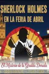 Sherlock Holmes en la Feria de Abril/ El Misterio de la Giralda Dorada (Spanish Edition) cover image