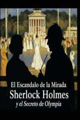 El Escándalo de la Mirada/Sherlock Holmes y el Secreto de Olympia (Spanish Edition) cover image