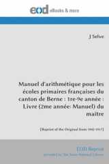 Manuel d'arithmétique pour les écoles primaires françaises du canton de Berne : 1re-9e année : Livre (2me année: Manuel) du maître: [Reprint of the Original from 1902-1917] (French Edition) cover image