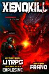 XENOKILL: Une aventure de Litrpg de science-fiction explosive en français ! | Nouveauté sf litrpg français (French Edition) cover image