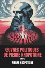 Œuvres politiques de Pierre Kropotkine (Annoté): 6 livres politiques majeurs de la pensée politique de Kropotkine (French Edition) cover image