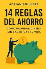 14 Reglas del Ahorro: Cómo Guardar Dinero sin Sacrificar tu Vida (Spanish Edition) cover image