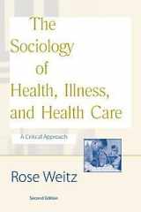 The Sociology of Health, Illness, and Health Care: A Critical Approach cover image